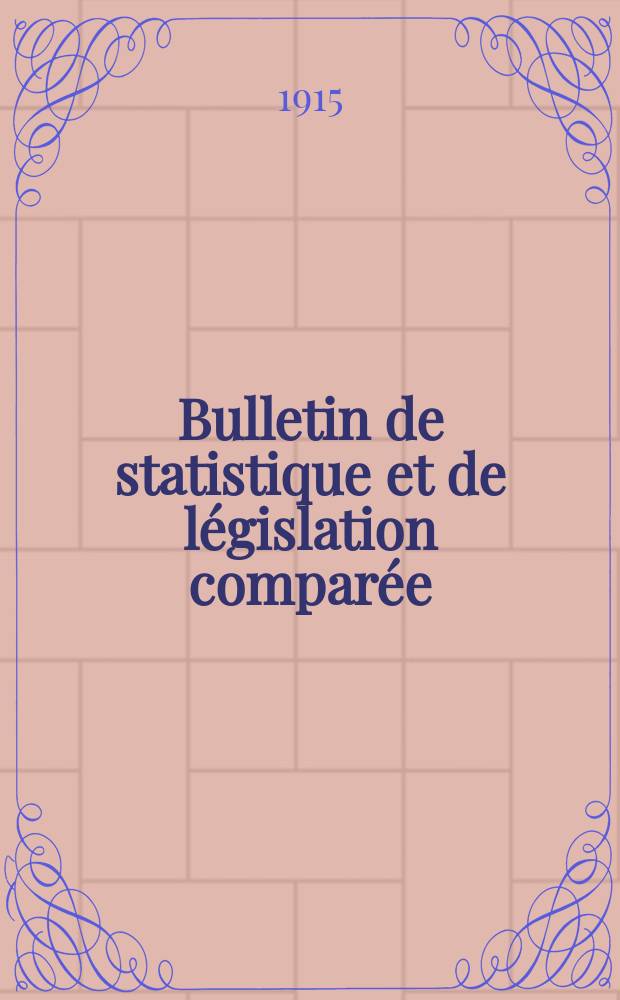 Bulletin de statistique et de législation comparée : [République Française Ministère des finances]. An.39 1915, №12