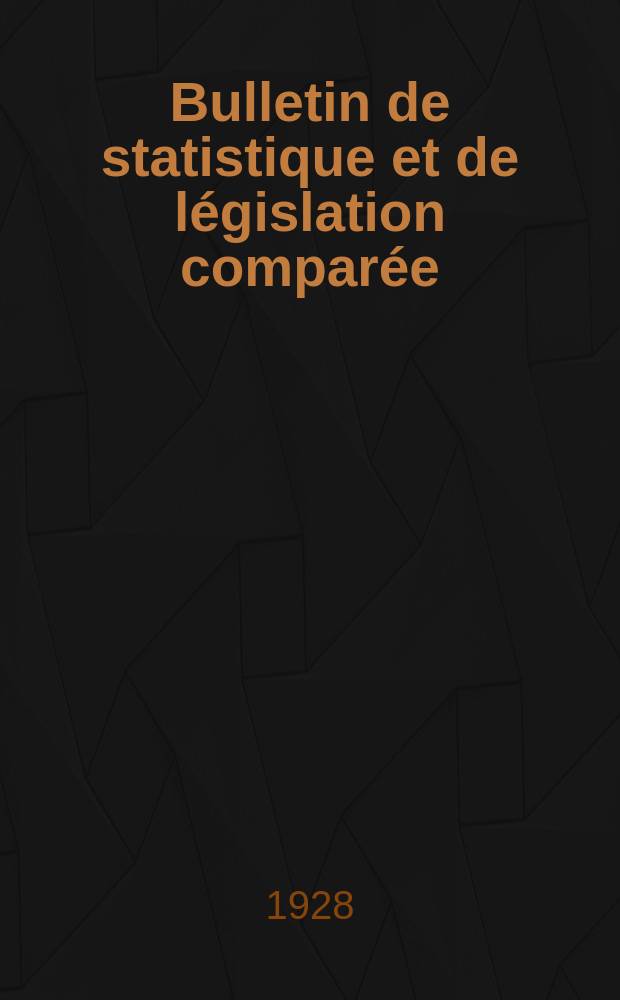 Bulletin de statistique et de législation comparée : [République Française Ministère des finances]. An.52 1928, T.103, №4