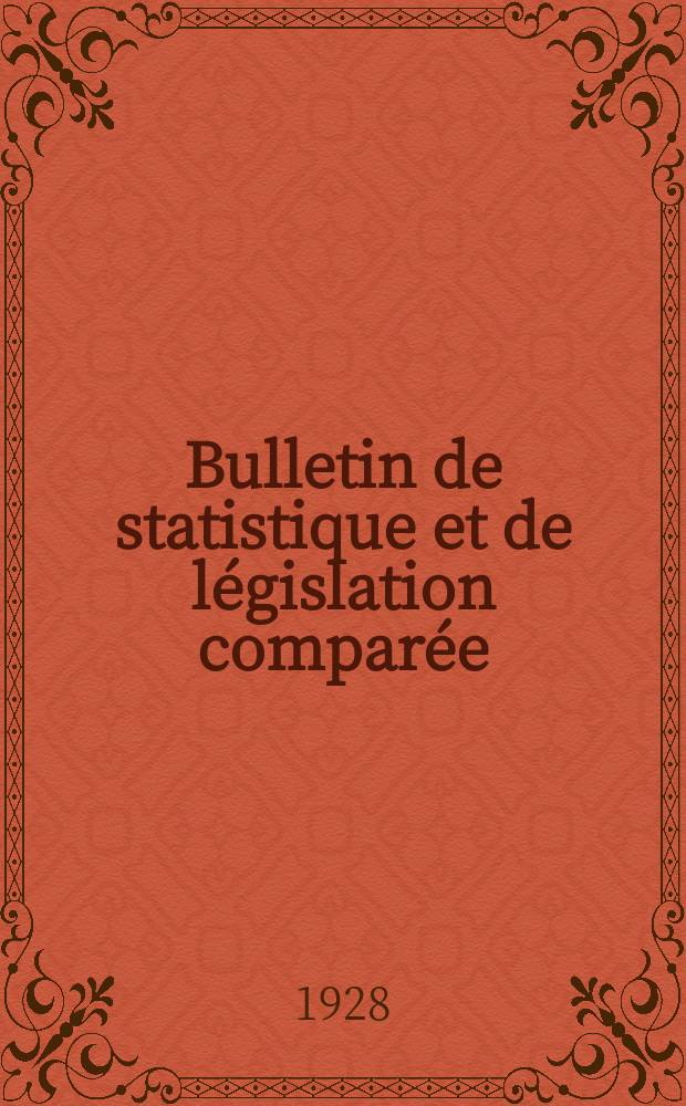 Bulletin de statistique et de législation comparée : [République Française Ministère des finances]. An.52 1928, T.104, №11