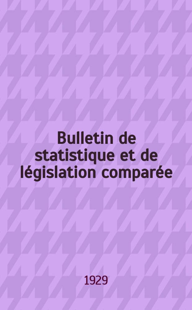 Bulletin de statistique et de législation comparée : [République Française Ministère des finances]. An.53 1929, T.105, №3