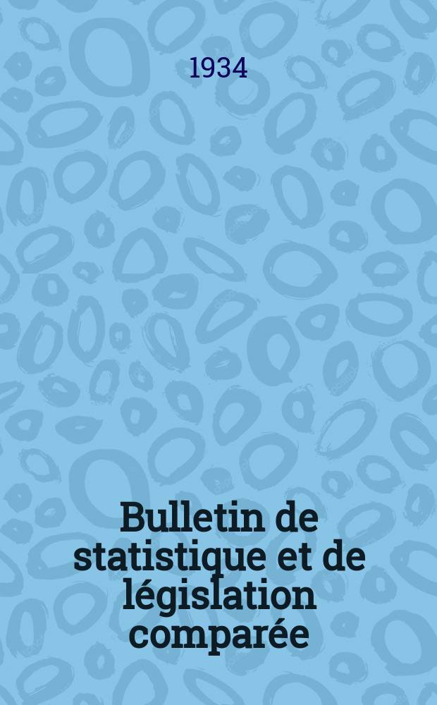 Bulletin de statistique et de législation comparée : [République Française Ministère des finances]. An.58 1934, T.115, №6