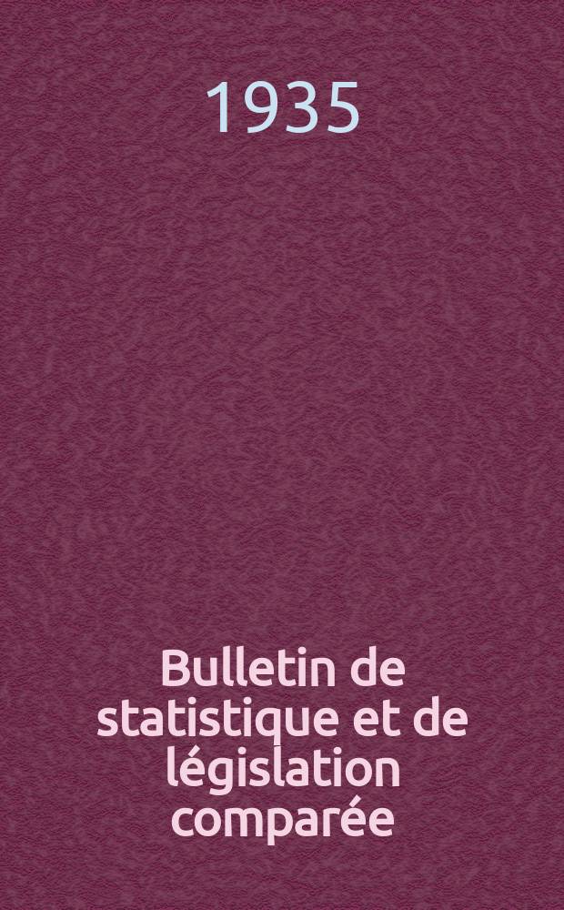 Bulletin de statistique et de l&eacute;gislation compar&eacute;e : [R&eacute;publique Fran&ccedil;aise Minist&egrave;re des finances]. An.59 1935, T.118, №5
