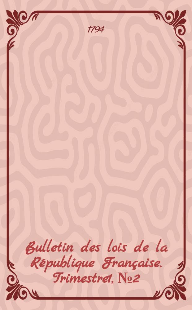 Bulletin des lois de la République Française. Trimestre1, №2