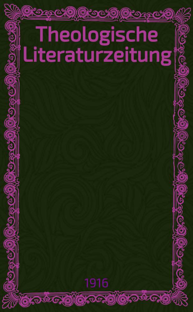 Theologische Literaturzeitung : Begrundet von Emil Schürer und Adolf von Harnack. J.41