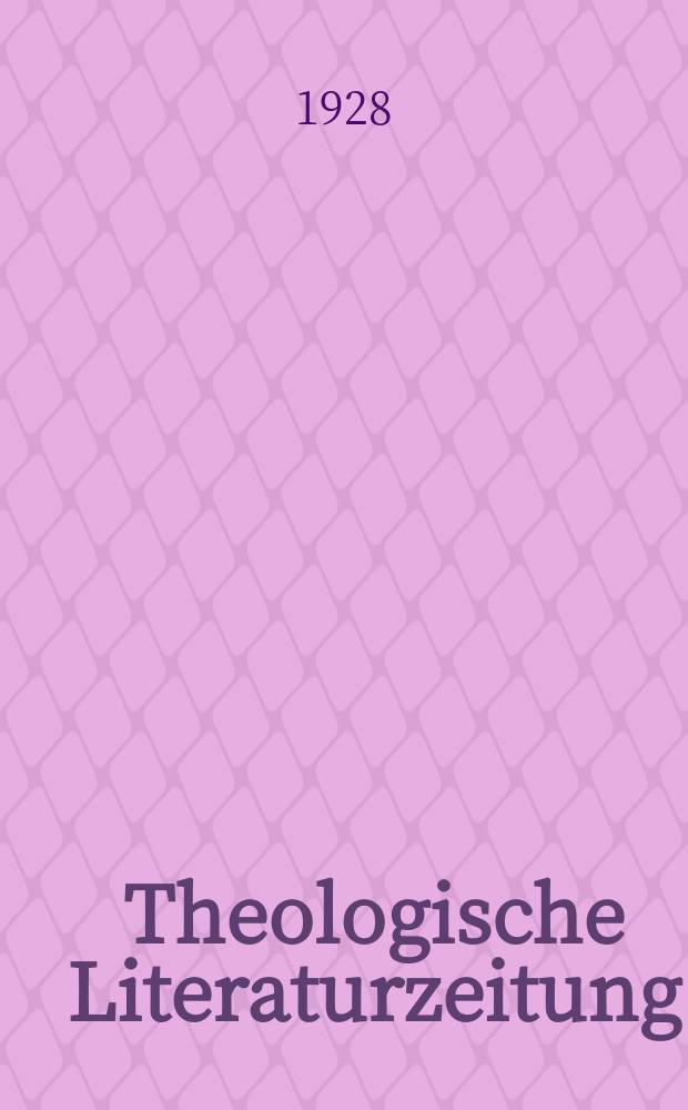 Theologische Literaturzeitung : Begrundet von Emil Schürer und Adolf von Harnack. J.53 1928, №9