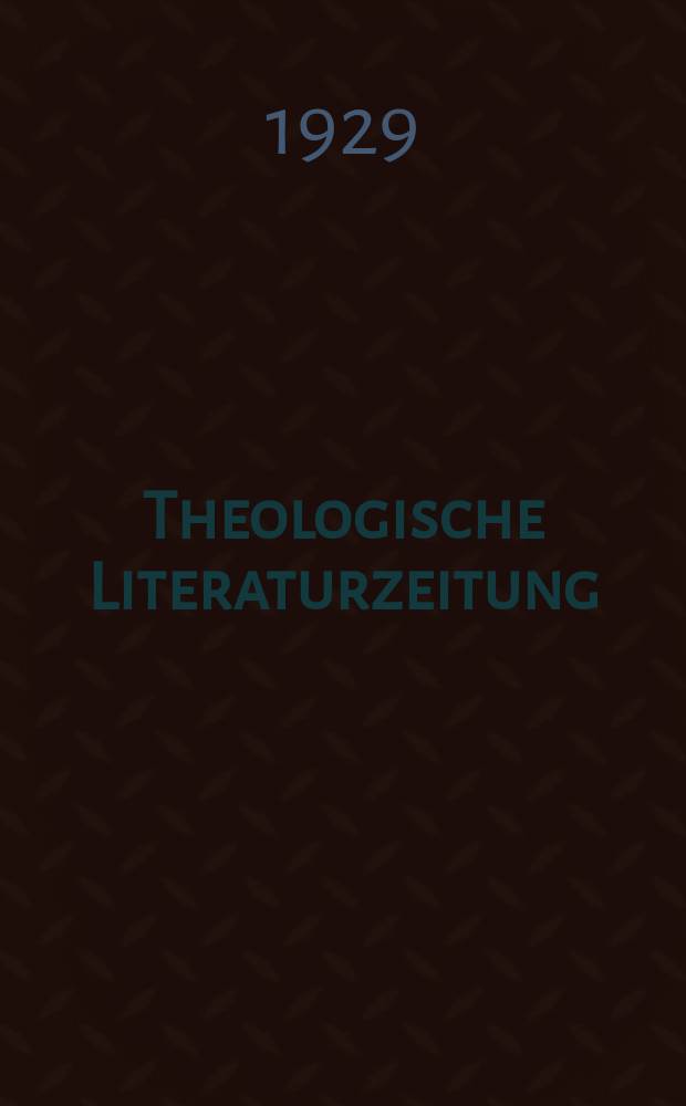 Theologische Literaturzeitung : Begrundet von Emil Schürer und Adolf von Harnack. J.54 1929, №17