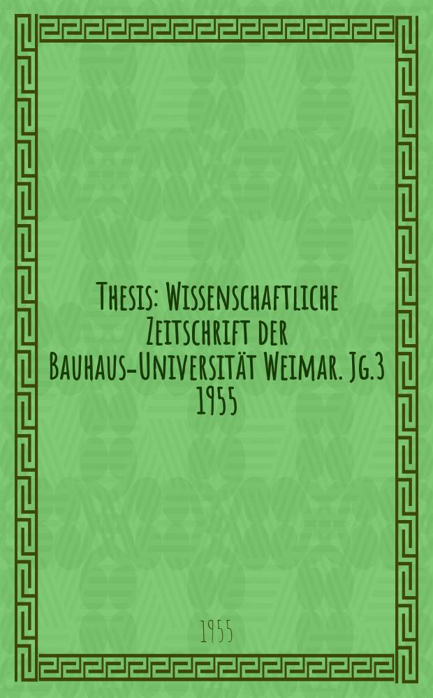 Thesis : Wissenschaftliche Zeitschrift der Bauhaus-Universität Weimar. Jg.3 1955/1956, №1