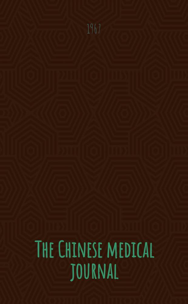 The Chinese medical journal : Offic. organ of the Chinese medical association. 1967, №6