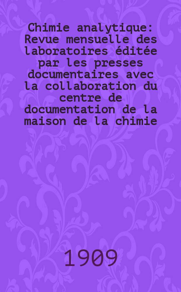 Chimie analytique : Revue mensuelle des laboratoires éditée par les presses documentaires avec la collaboration du centre de documentation de la maison de la chimie. T.14, №10