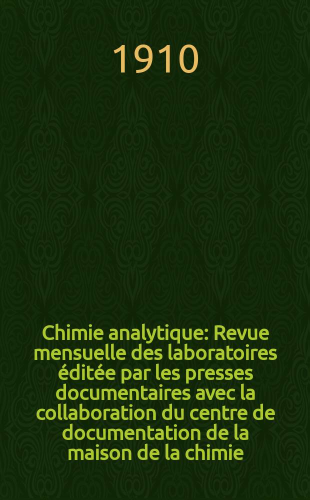 Chimie analytique : Revue mensuelle des laboratoires éditée par les presses documentaires avec la collaboration du centre de documentation de la maison de la chimie. T.15, №1