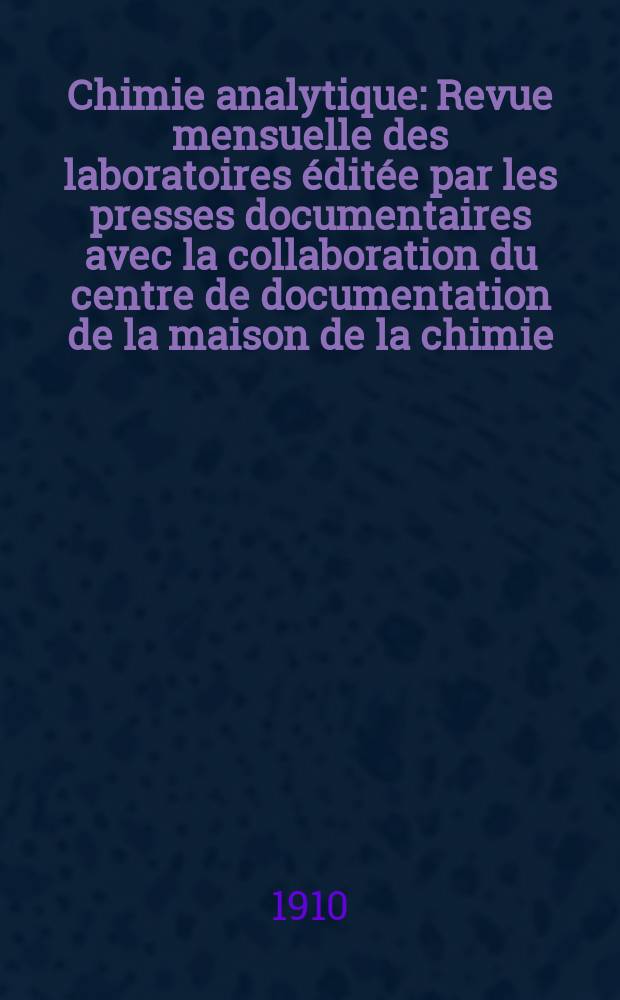 Chimie analytique : Revue mensuelle des laboratoires éditée par les presses documentaires avec la collaboration du centre de documentation de la maison de la chimie. T.15, №4