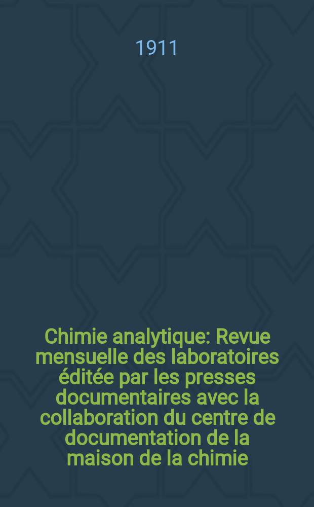 Chimie analytique : Revue mensuelle des laboratoires éditée par les presses documentaires avec la collaboration du centre de documentation de la maison de la chimie. T.16, №7