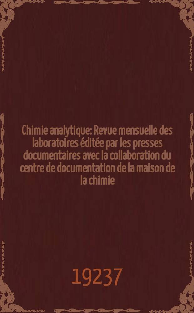 Chimie analytique : Revue mensuelle des laboratoires éditée par les presses documentaires avec la collaboration du centre de documentation de la maison de la chimie. T.9, №4