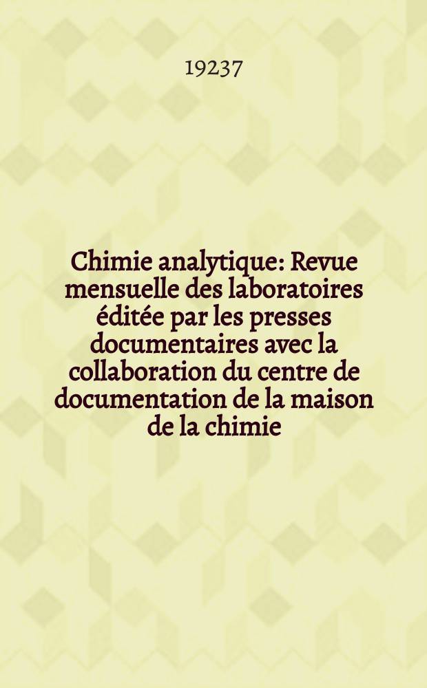 Chimie analytique : Revue mensuelle des laboratoires &eacute;dit&eacute;e par les presses documentaires avec la collaboration du centre de documentation de la maison de la chimie. T.9, №8