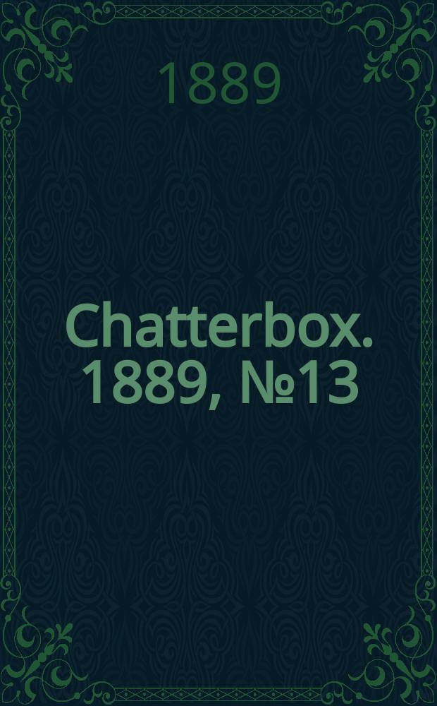 Chatterbox. 1889, №13
