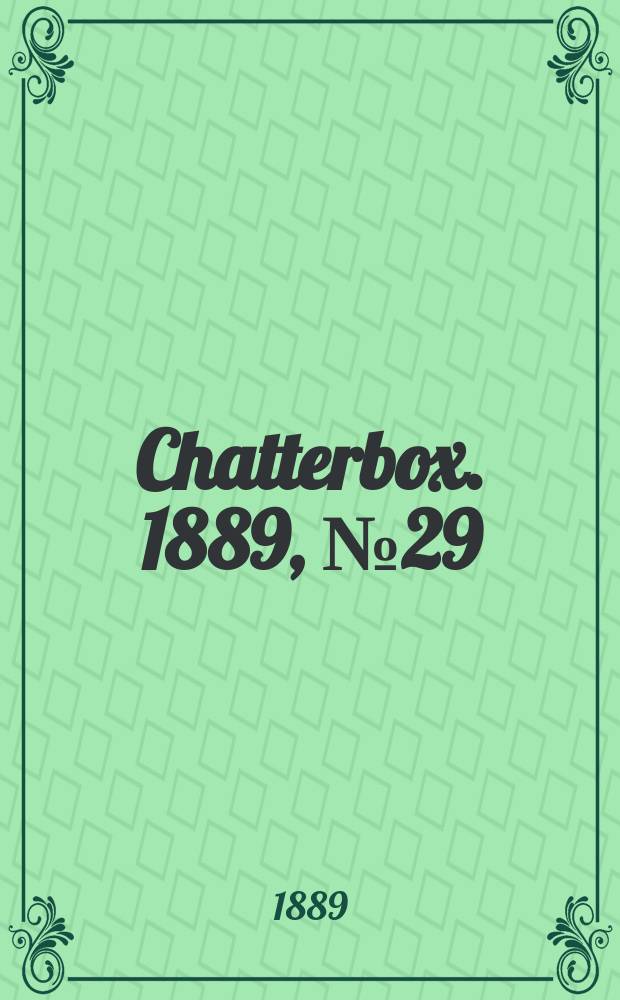 Chatterbox. 1889, №29