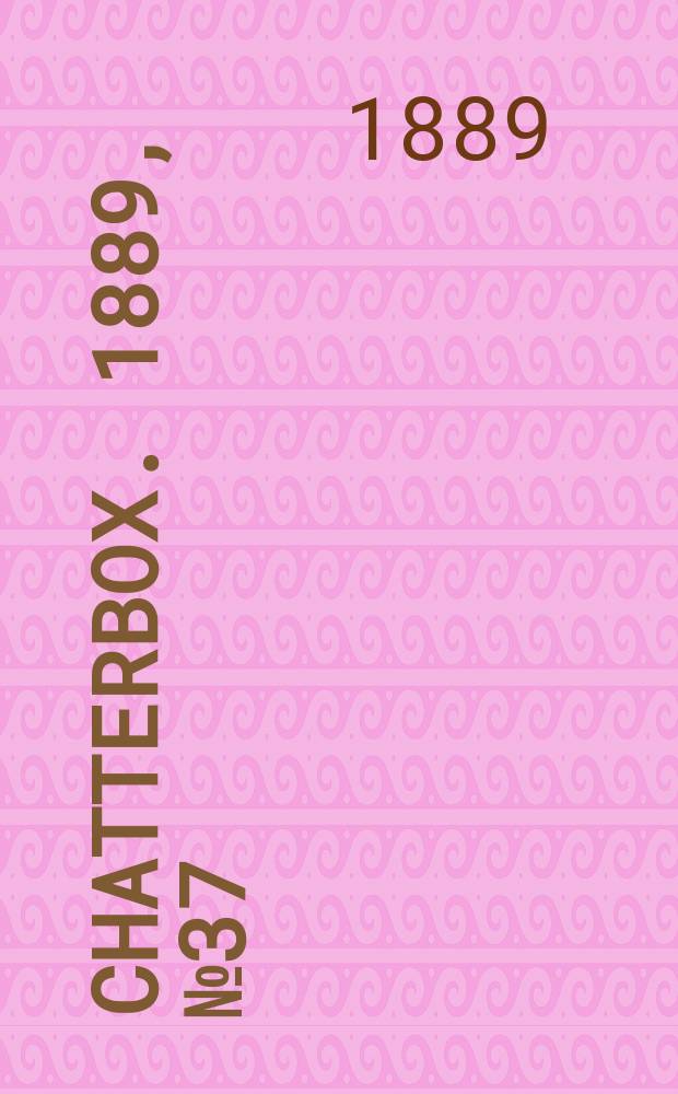 Chatterbox. 1889, №37