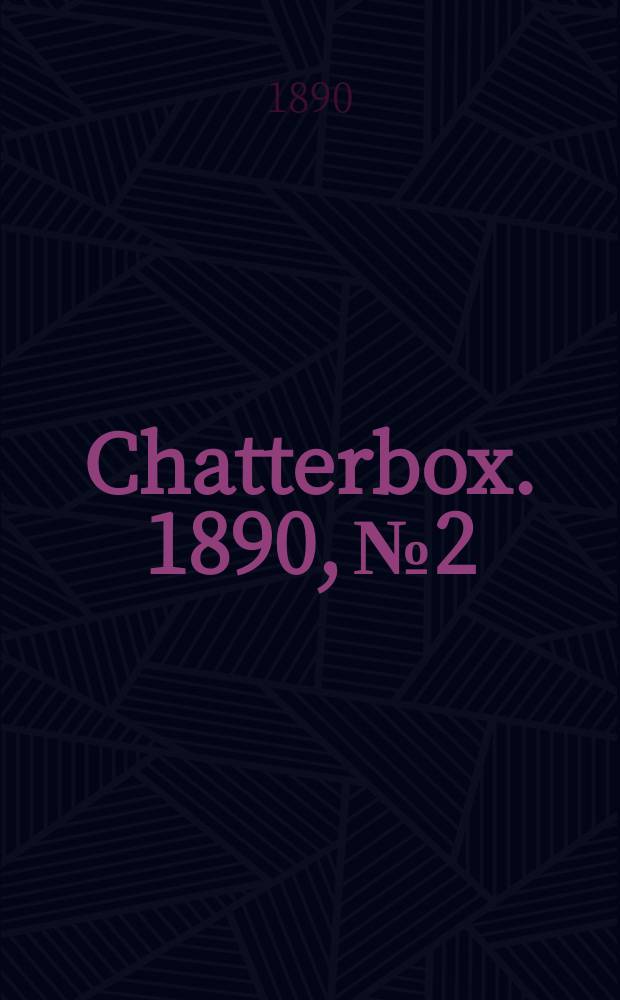 Chatterbox. 1890, №2