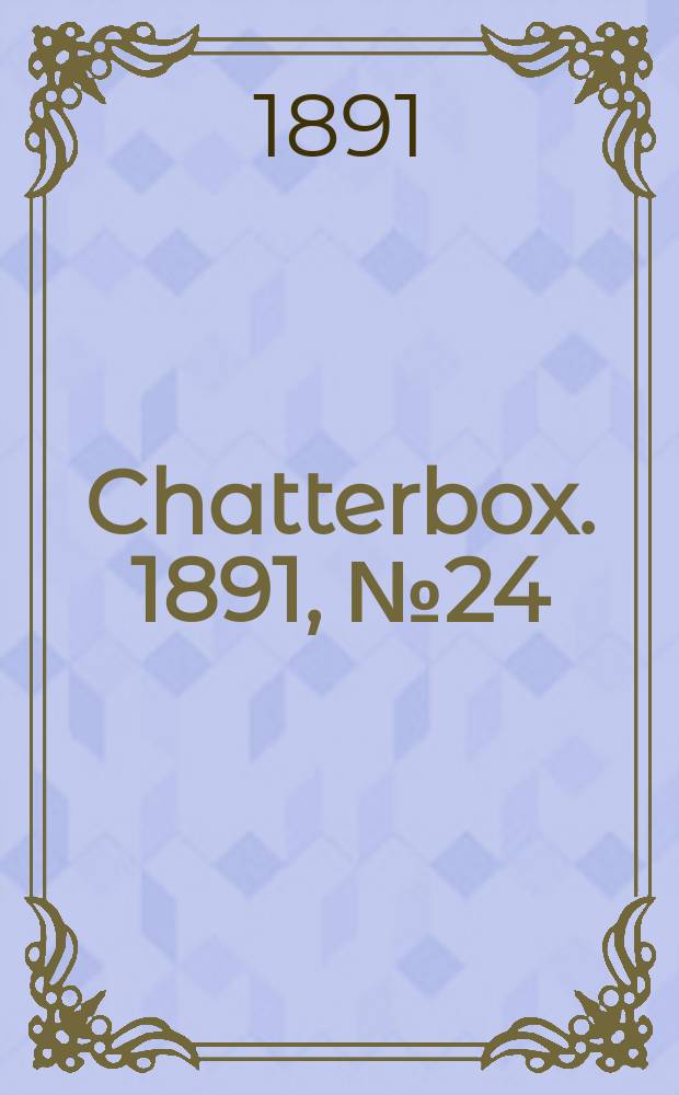 Chatterbox. 1891, №24
