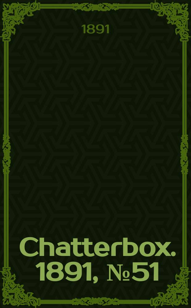 Chatterbox. 1891, №51
