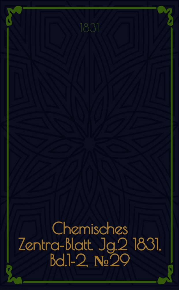 Chemisches Zentral- Blatt. Jg.2 1831, Bd.1-2, №29