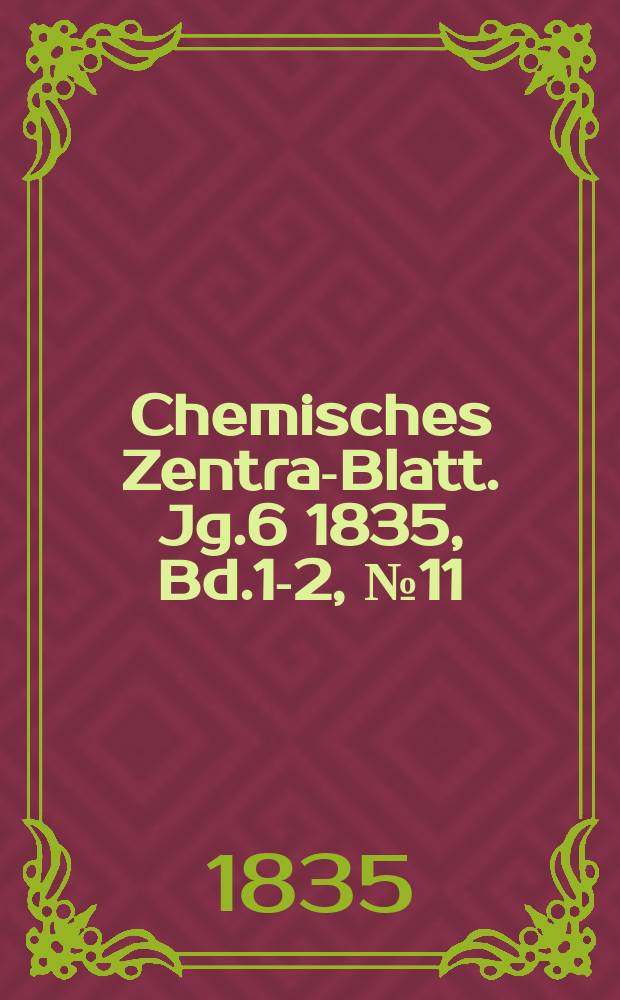 Chemisches Zentral- Blatt. Jg.6 1835, Bd.1-2, №11