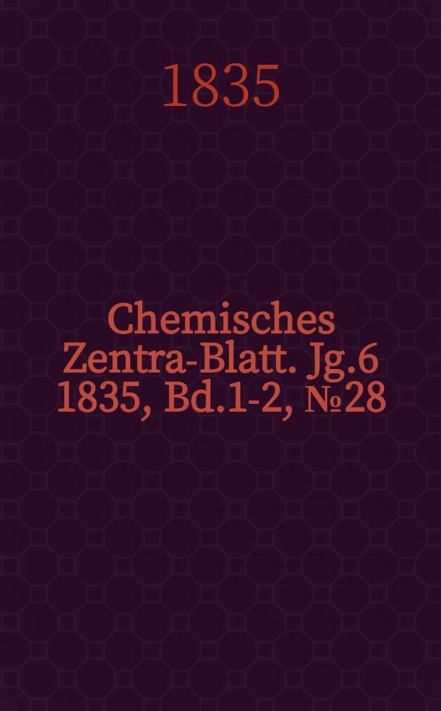 Chemisches Zentral- Blatt. Jg.6 1835, Bd.1-2, №28