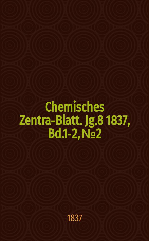 Chemisches Zentral- Blatt. Jg.8 1837, Bd.1-2, №2