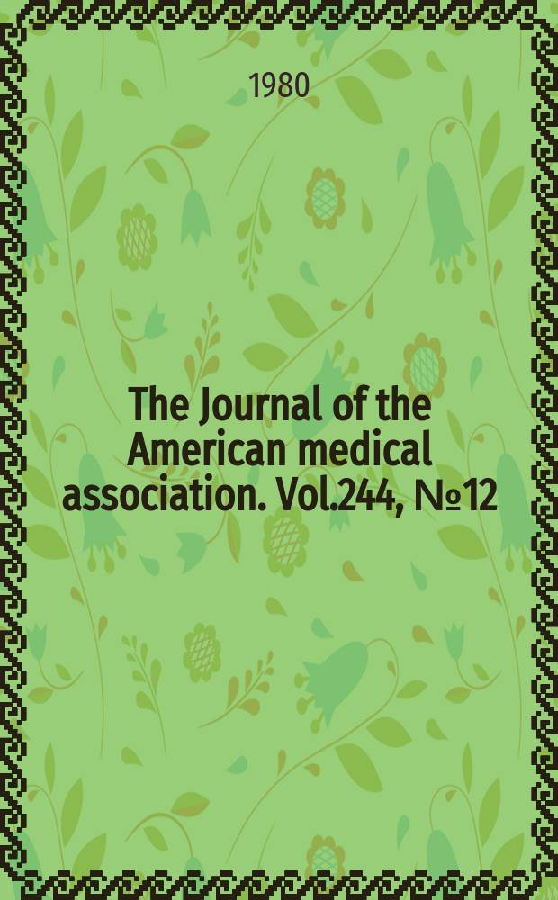 The Journal of the American medical association. Vol.244, №12