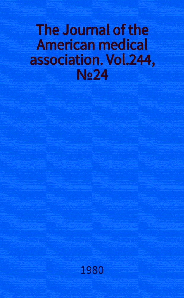 The Journal of the American medical association. Vol.244, №24