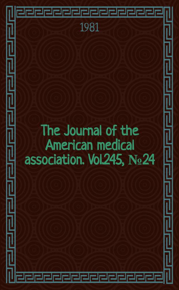 The Journal of the American medical association. Vol.245, №24