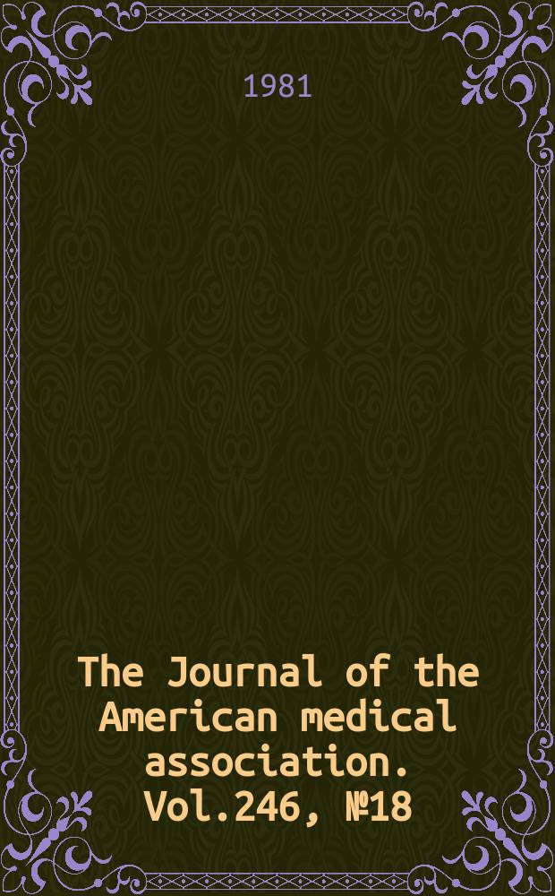 The Journal of the American medical association. Vol.246, №18