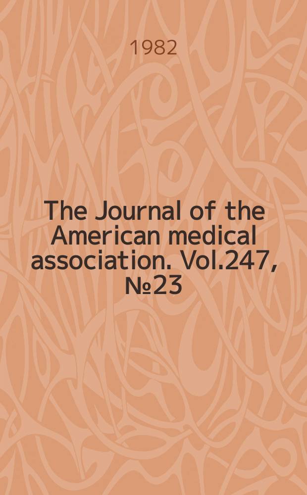 The Journal of the American medical association. Vol.247, №23