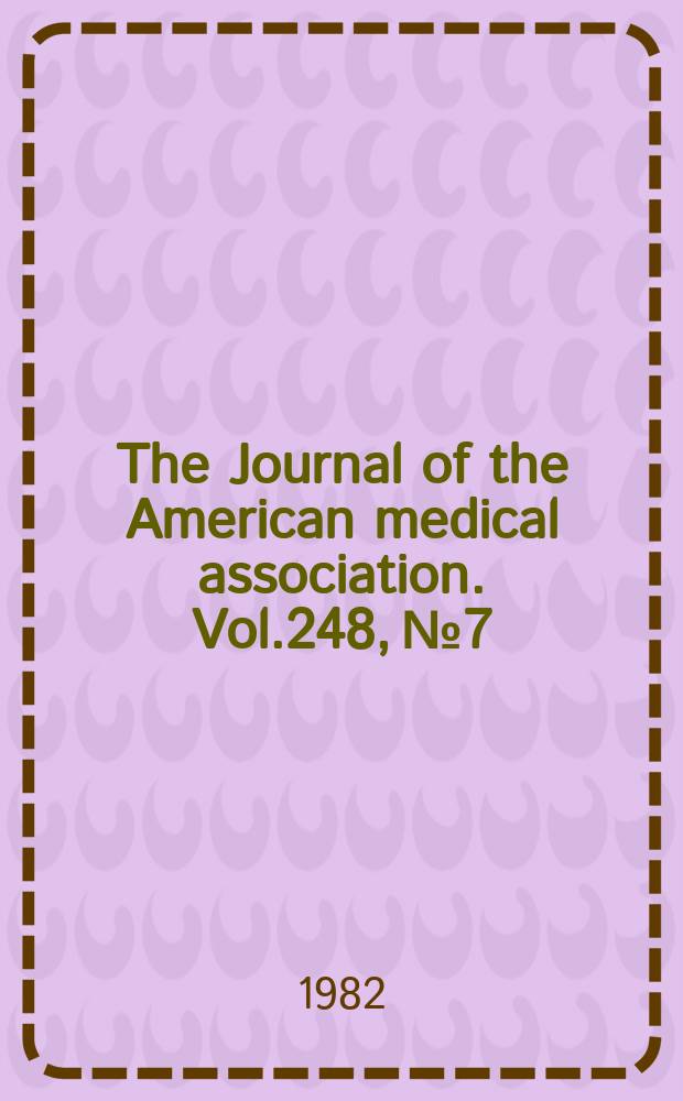 The Journal of the American medical association. Vol.248, №7