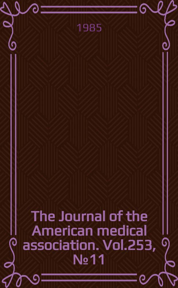 The Journal of the American medical association. Vol.253, №11