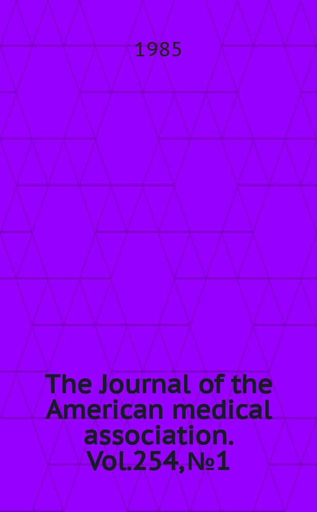 The Journal of the American medical association. Vol.254, №1