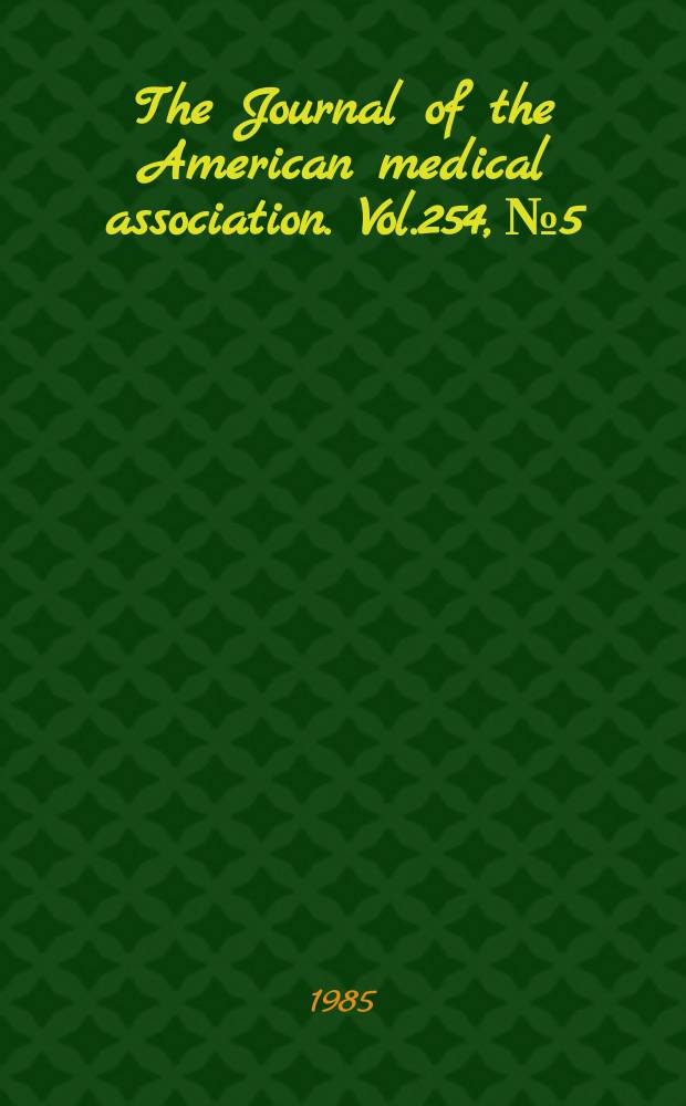 The Journal of the American medical association. Vol.254, №5