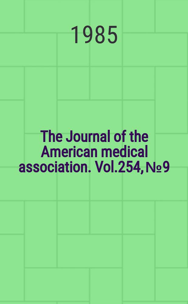 The Journal of the American medical association. Vol.254, №9