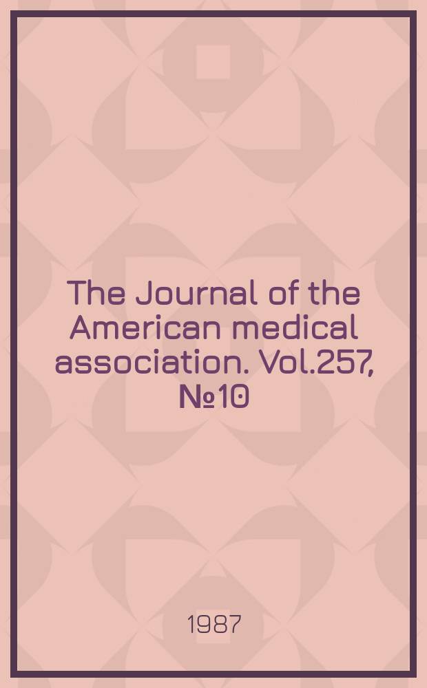 The Journal of the American medical association. Vol.257, №10