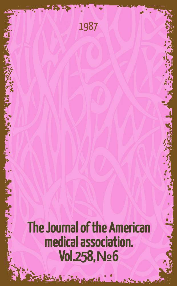 The Journal of the American medical association. Vol.258, №6