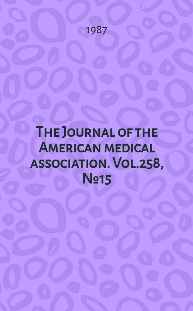 The Journal of the American medical association. Vol.258, №15