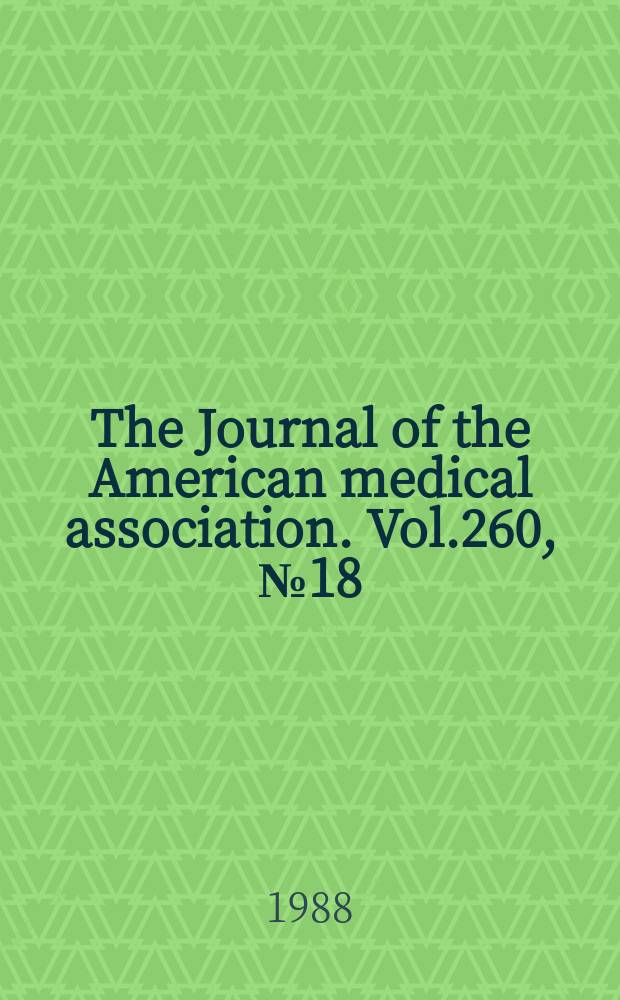 The Journal of the American medical association. Vol.260, №18