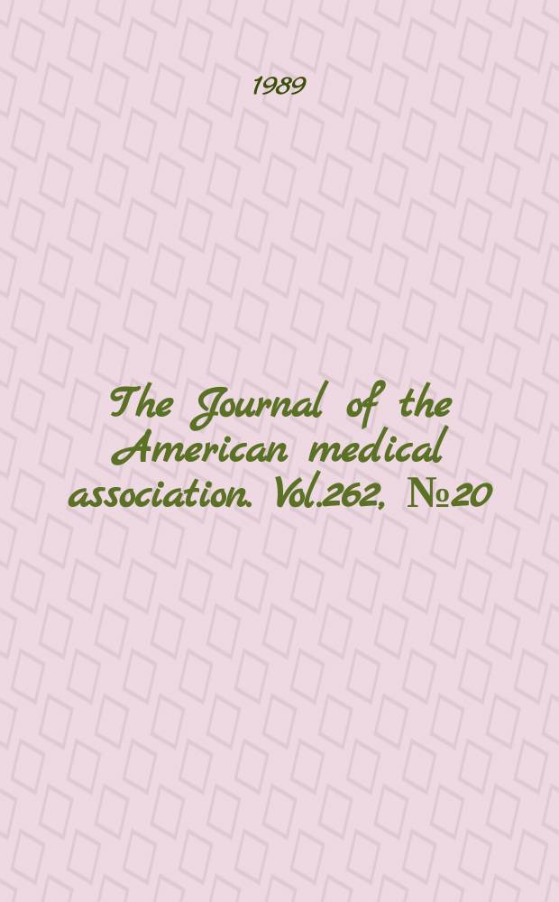 The Journal of the American medical association. Vol.262, №20