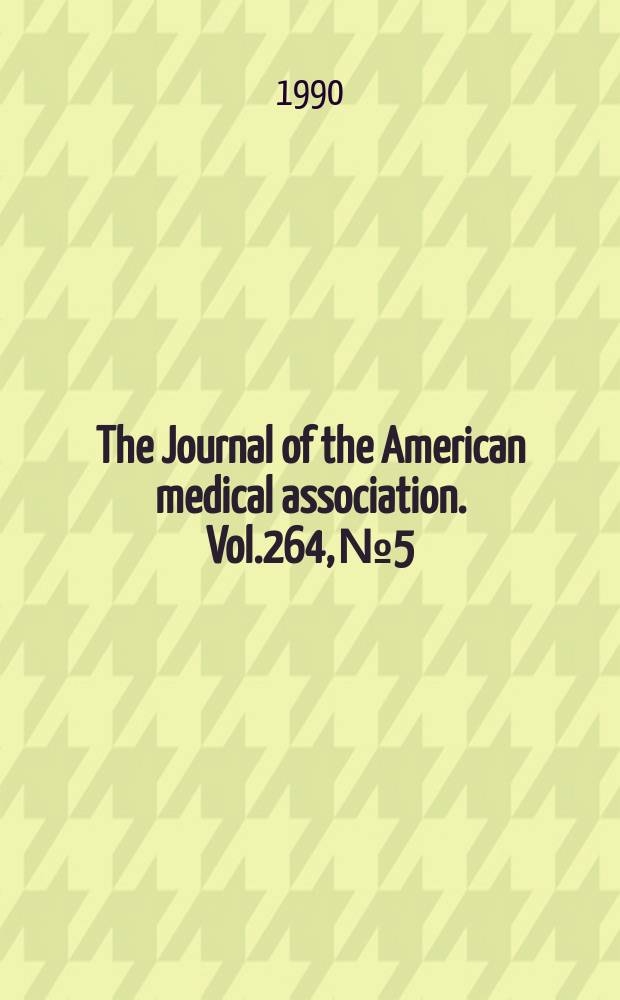 The Journal of the American medical association. Vol.264, №5