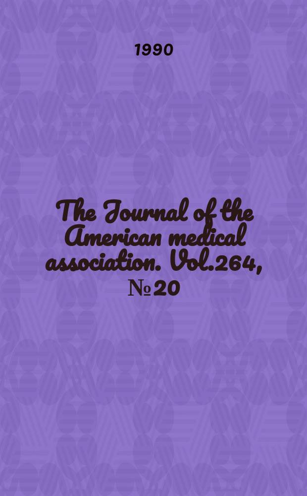 The Journal of the American medical association. Vol.264, №20