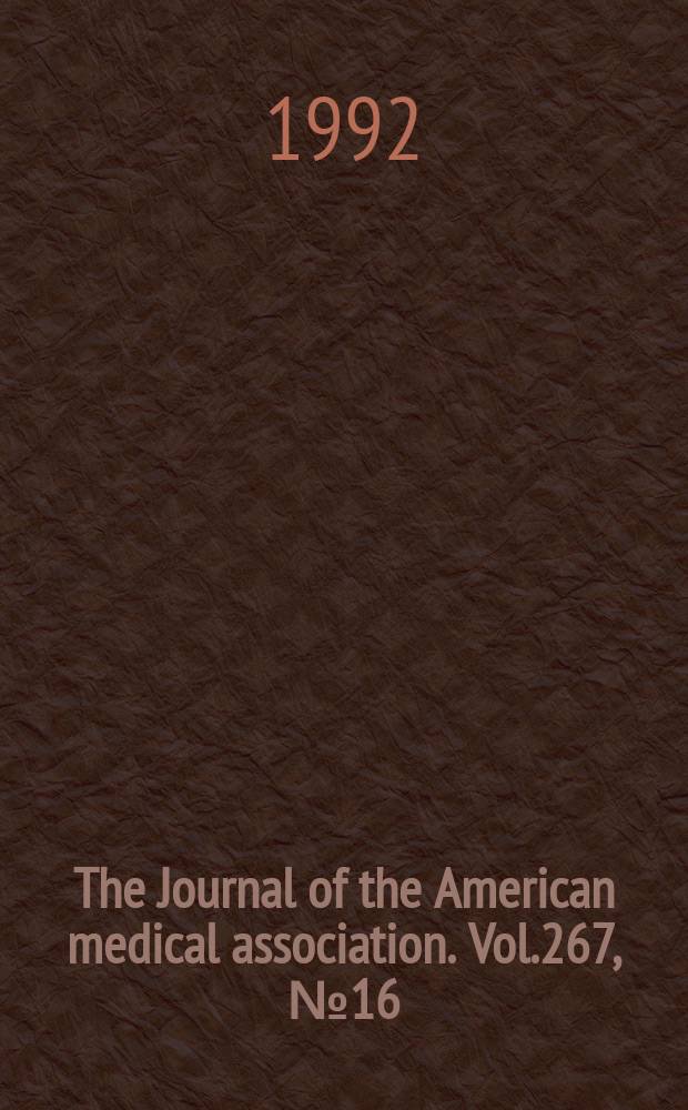 The Journal of the American medical association. Vol.267, №16