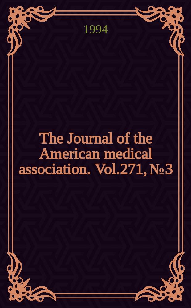 The Journal of the American medical association. Vol.271, №3