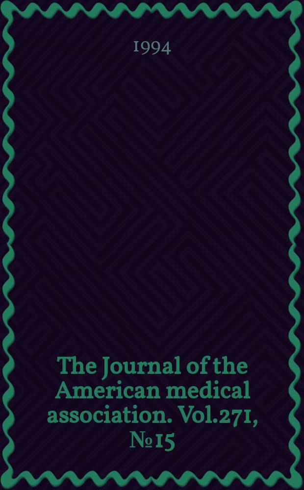 The Journal of the American medical association. Vol.271, №15