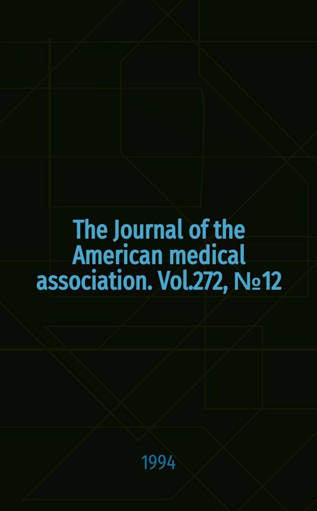 The Journal of the American medical association. Vol.272, №12