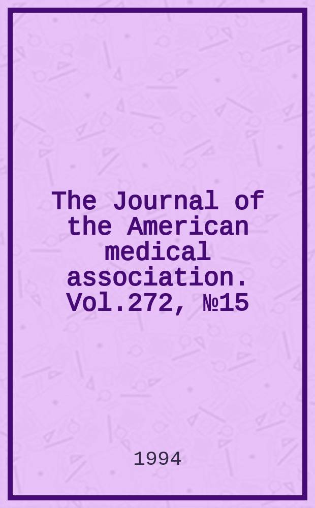 The Journal of the American medical association. Vol.272, №15